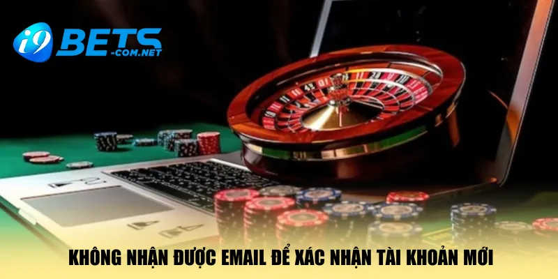 khong-nhan-duoc-email-de-xac-nhan-tai-khoan-moi
